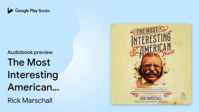 The Most Interesting American: Personal… by Rick Marschall · Audiobook preview смотреть онлайн