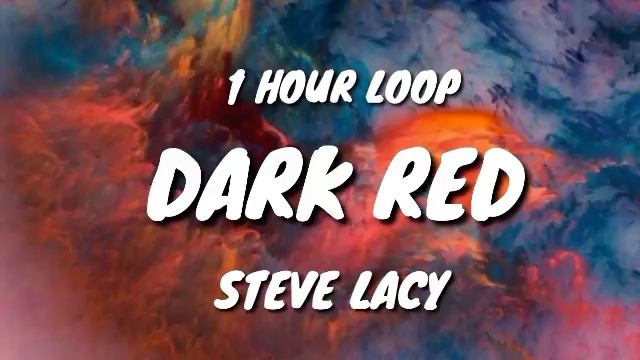 Steve Lacy - Dark Red (1 HOUR LOOP) смотреть онлайн