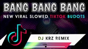BANG BANG BANG ( TikTok Budots ) | DJ KRZ Remix | Viral Dance Hits 2021