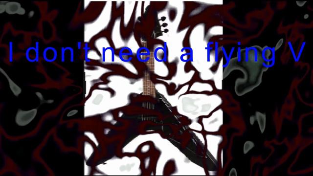 I Don't Need A Flying V смотреть онлайн