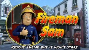 Fireman Sam Series 5 Rescue Theme but it doesn't start