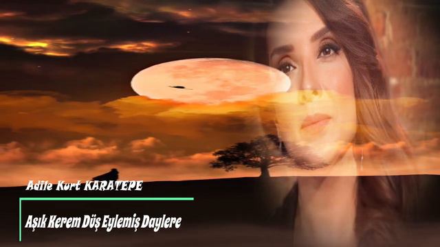 Adile Kurt KARATEPE ⊰❀⊱ Aşık Kerem Düş Eylemiş Daylere  ⊰❀⊱