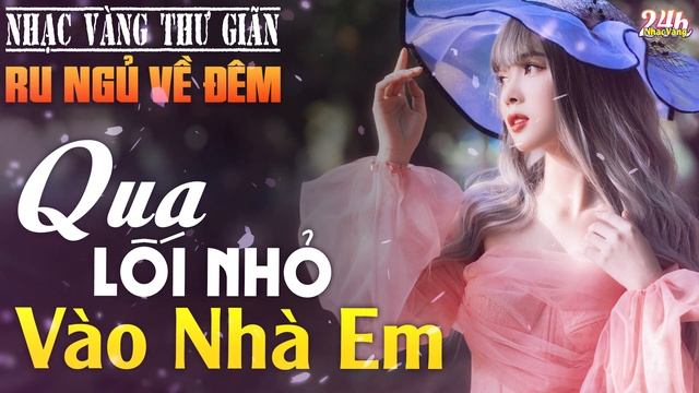 LIÊN KHÚC NHẠC VÀNG Xưa Trữ Tình THƯ GIÃN Ru Ngủ Về Đêm ? Tình Ca Nhạc Vàng Bất Hủ Hay Nhất 2024 смотреть онлайн