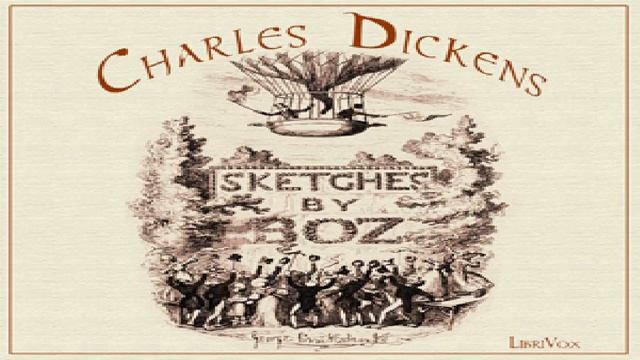 Sketches by Boz: Illustrative of Every-Day Life and Every-Day People | Charles Dickens | 8/13 смотреть онлайн