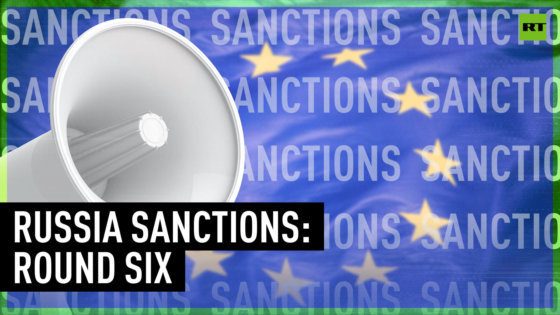 The EU Agrees On A Sixth Package Of Anti-Russia Sanctions