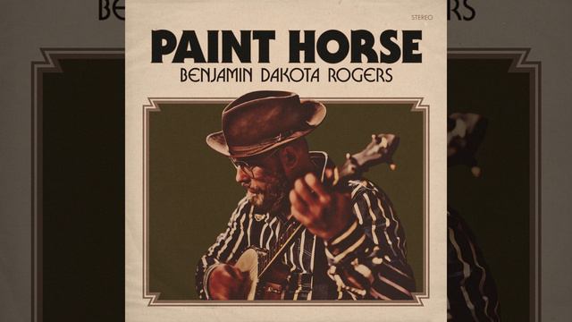 Benjamin Dakota Rogers - Paint Horse (Full Album) смотреть онлайн