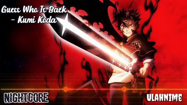 [Nightcore] Guess Who Is Back - Kumi Koda | OP Black Clover смотреть онлайн