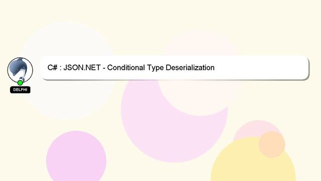 C# : JSON.NET - Conditional Type Deserialization смотреть онлайн