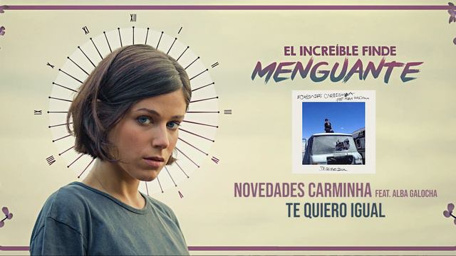 Te Quiero Igual (Novedades Carminha Feat. Alba Galocha) - EL INCREÍBLE FINDE MENGUANTE смотреть онлайн