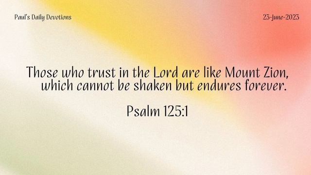 Paul's Daily Devotions | 24-June-2023 | Psalm 125:1 смотреть онлайн