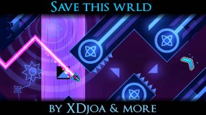 Save this wrld by XDjoa & more | Easy Demon | Geometry Dash