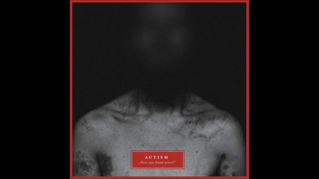 Autism - Have You Found Peace (full album 2019) смотреть онлайн