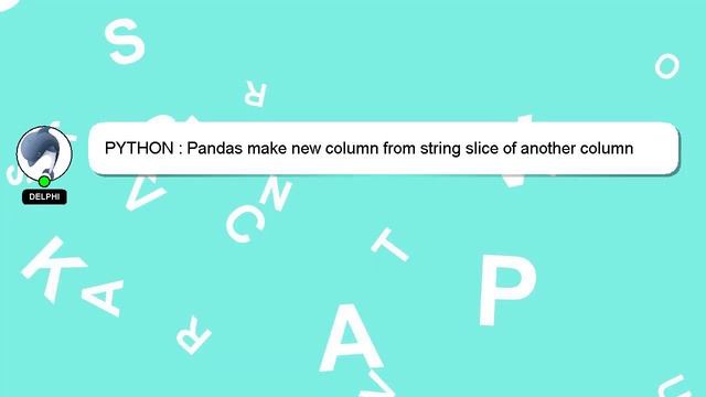 PYTHON : Pandas make new column from string slice of another column смотреть онлайн