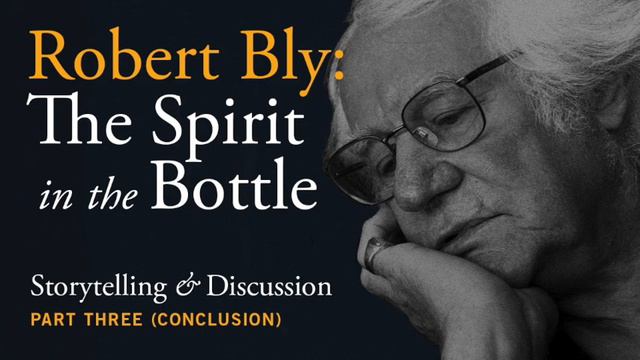 Robert Bly: The Spirit in the Bottle Part Three (1995) смотреть онлайн