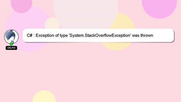 C# : Exception of type 'System.StackOverflowException' was thrown