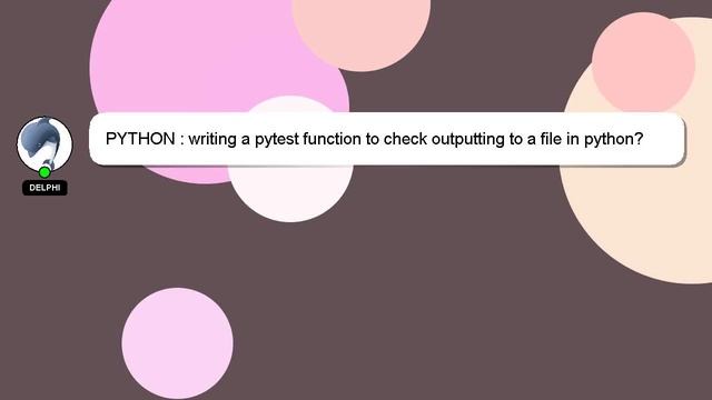PYTHON : writing a pytest function to check outputting to a file in python? смотреть онлайн