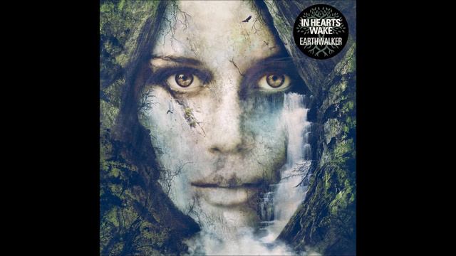 IN HEARTS WAKE || EARTHWALKER смотреть онлайн