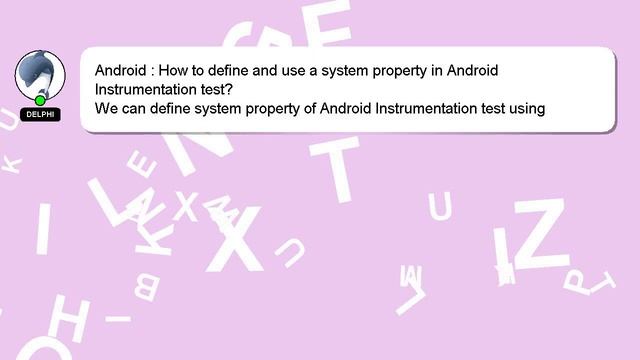 Android : How to define and use a system property in Android Instrumentation test? смотреть онлайн
