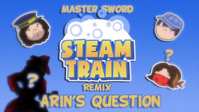 Arin's Question - Steam Train Remix