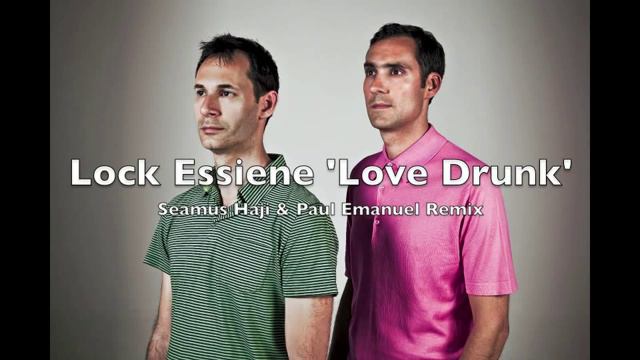 Lock Essiene 'Love Drunk' Seamus Haji & Paul Emanuel Remix смотреть онлайн