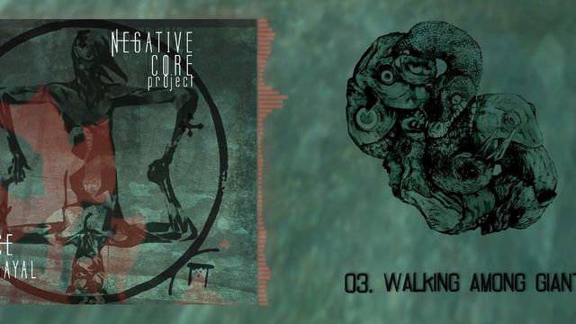 Negative CORE Project - Walking Among Giants - Official Visualizer смотреть онлайн