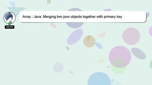 Array : Java: Merging two json objects together with primary key смотреть онлайн