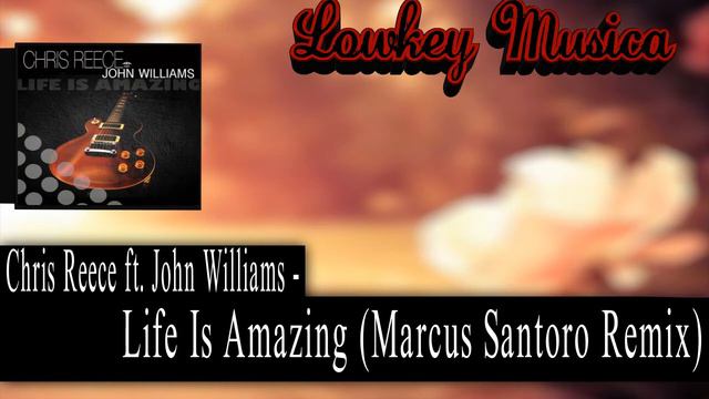 Chris Reece ft. John Williams - Life Is Amazing (Marcus Santoro Remix) смотреть онлайн