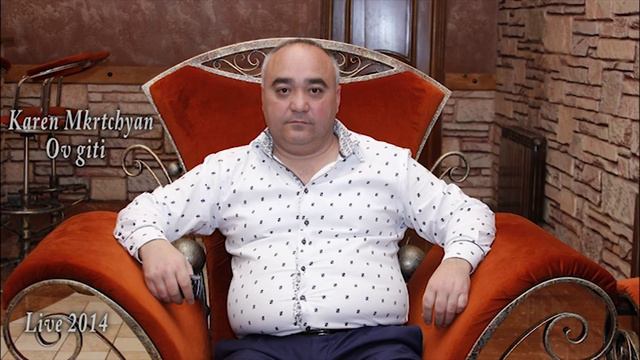 Karen Mkrtchyan // Ov Giti //