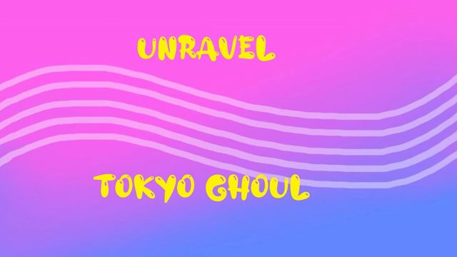 Unravel - Tokyo Ghoul смотреть онлайн