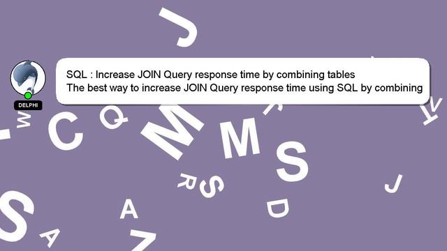 SQL : Increase JOIN Query response time by combining tables смотреть онлайн