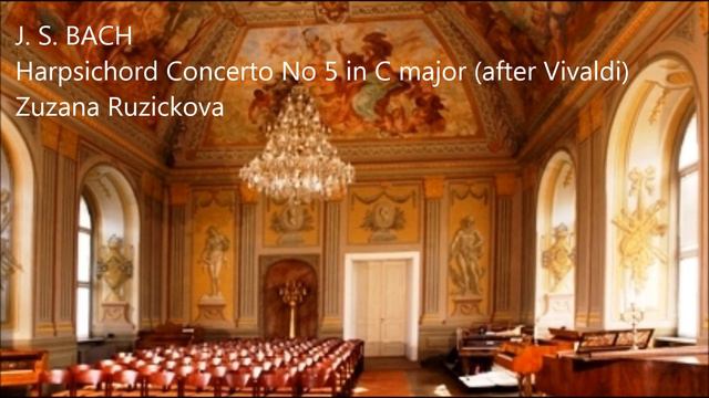 J. S. Bach Harpsichord Concerto No 5 in C major Zuzana Ruzickova смотреть онлайн