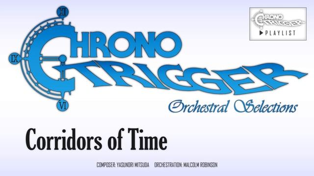 Chrono Trigger - Corridors of Time (Orchestral Remix) смотреть онлайн