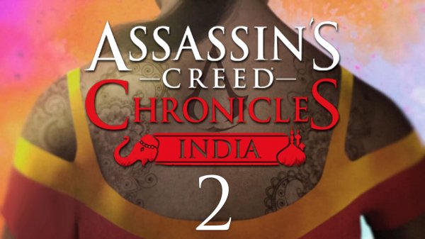 Assassin’s Creed Chronicles: India - Дорога к наставнику - Прохождение игры [#2] | PC (2016 г.)