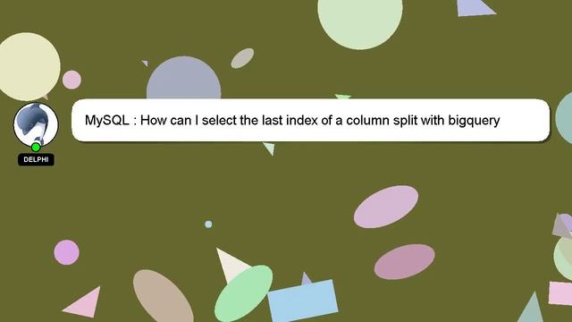 MySQL : How can I select the last index of a column split with bigquery смотреть онлайн