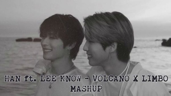 HAN ft. LEE KNOW(STRAY KIDS) - VOLCANO X LIMBO MASHUP