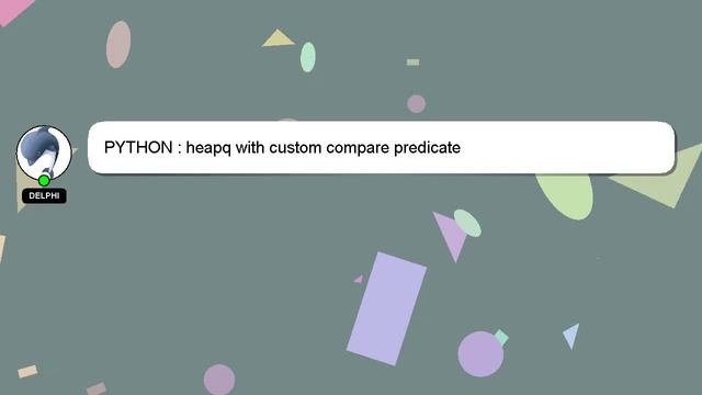 PYTHON : heapq with custom compare predicate смотреть онлайн