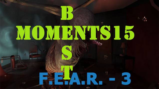 BestMoments #15 F.E.A.R.3