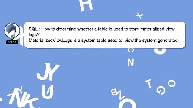 SQL : How to determine whether a table is used to store materialized view logs? смотреть онлайн