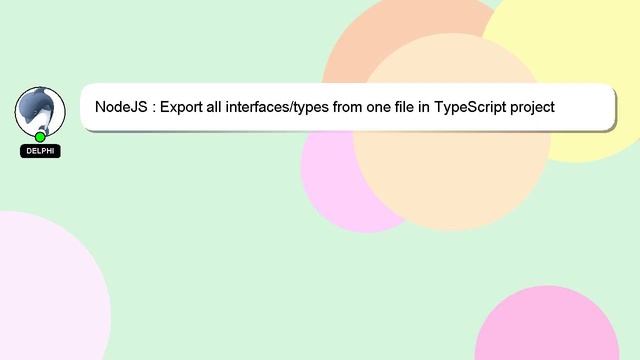 NodeJS : Export all interfaces/types from one file in TypeScript project смотреть онлайн