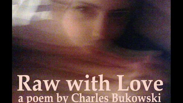 Raw With Love - a poem by Charles Bukowski. Performed by Peter Lamb смотреть онлайн