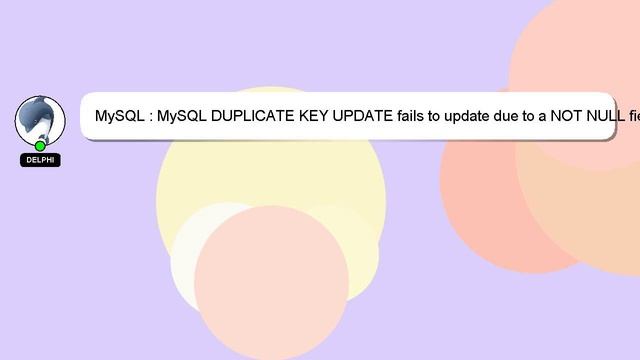 MySQL : MySQL DUPLICATE KEY UPDATE fails to update due to a NOT NULL field which is already set смотреть онлайн