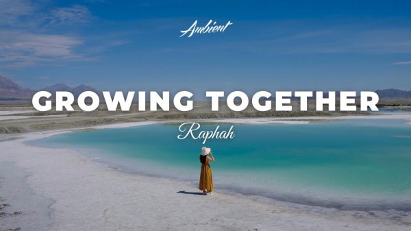 Raphah - Growing Together [ambient meditation drone]