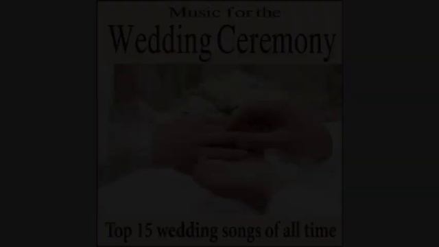 Music for the Wedding Ceremony: Top 15 Piano Wedding Songs of All Time смотреть онлайн