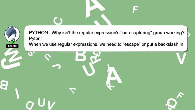 PYTHON : Why isn't the regular expression's "non-capturing" group working? смотреть онлайн