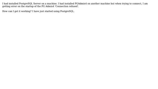 Getting 'Connection refused' after installing PostgreSQL and PG Admin 4 смотреть онлайн