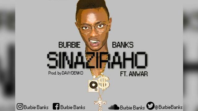 Burbie Banks - Sinaziraho Ft Anwar (Prod.By Davydenko) смотреть онлайн