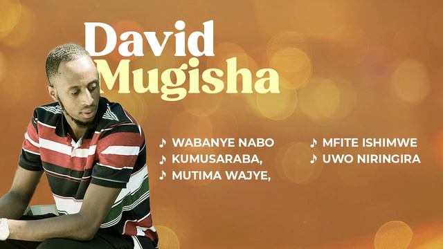 MUGISHA DAVID -WABANYE NABO / KUMUSARABA / MUTIMA WAJYE / MFITE ISHIMWE / UWO NIRINGIRA смотреть онлайн