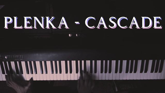 plenka - cascade ( piano cover ) смотреть онлайн