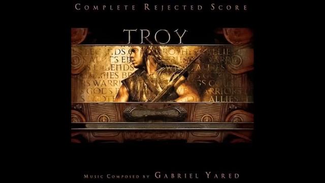 Gabriel Yared - Achilles & Boagrius / Helen & Paris / Hector! Hector! (Troy Rejected Score)