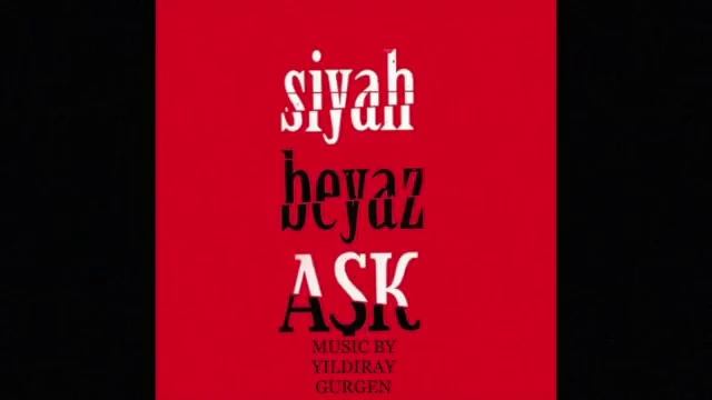 Siyah Beyaz Aşk Dizi Müzikleri - Jenerik - Yıldıray Gürgen